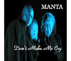 Don't Make Me Cry/MANTA