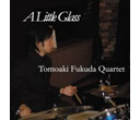 AXDB-3816 A Little Glass／Tomoaki Fukuda Quartet